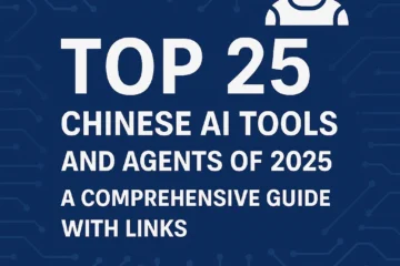 Top 25 Chinese AI Tools and Agents of 2025